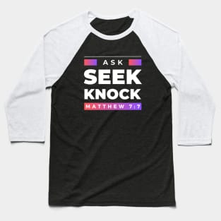 Ask Seek Knock | Bible Verse Matthew 7:7 Baseball T-Shirt